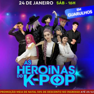 As Heroínas do K - POP em Guarulhos