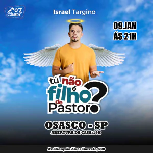 ISRAEL TARGINO EM OSASCO - TÚ NÃO É FILHO DE PASTOR?