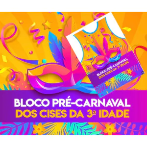 BLOCO PRÉ CARNAVAL DOS CISE´s DA 3ª IDADE