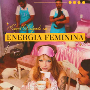 ENERGIA FEMININA com Carol Delgado