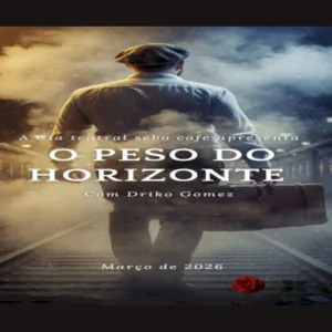 O Peso do Horizonte - Monólogo Teatral