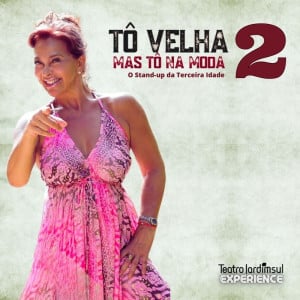 Tô Velha, Mas Tô Na Moda 2 - O Stand-up da Terceira Idade