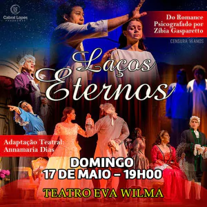 Laços Eternos - de Zibia Gasparetto no Teatro Eva Wilma
