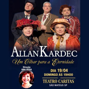 Allan Kardec - Um Olhar para a Eternidade no Teatro Caritas
