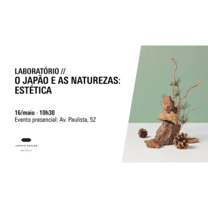 Laboratório // O Japão e as naturezas: estética