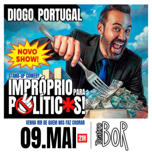 Diogo Portugal - Impróprio Para Políticos - Stand Up Comedy no Teatro BOR