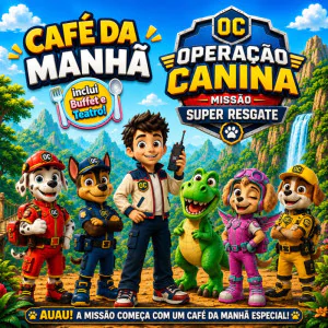Café da Manhã Operação Canina: Missão Super Resgate