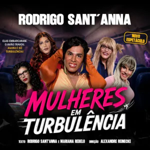 Rodrigo Sant'Anna - Mulheres em Turbulência em Guarulhos
