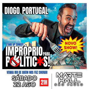 DIOGO PORTUGAL - IMPRÓPRIO PARA POLÍTICOS - STAND UP COMEDY NO MARTE HALL SP