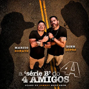 A Serie B do 4 Amigos em Guarulhos - Dihh Lopes e Marcio Donato