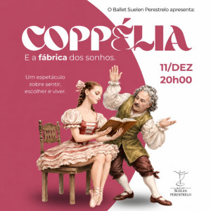 Ballet Suelen Perestrelo apresenta: Coppélia - E a Fabrica dos Sonhos