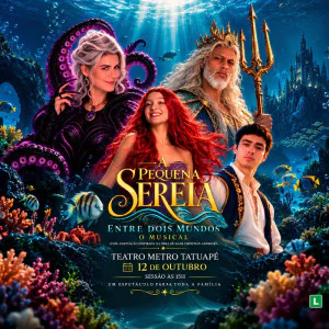 A Pequena Sereia - Entre Dois Mundos - O Musical