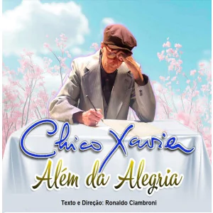Vida e Obra: Chico Xavier – Além da Alegria