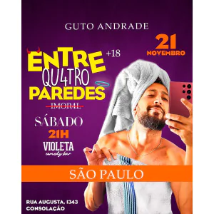 GUTO ANDRADE em ENTRE 4 PAREDES na RUA AUGUSTA
