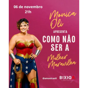 Monica Oli - Como não Ser a Mulher Maravilha | Bixiga Comedy